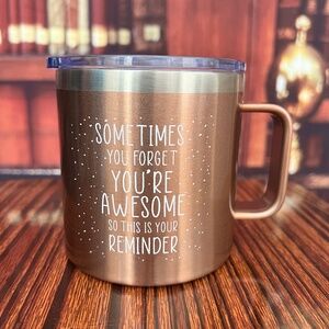 Sometimes You Forget Your Awesome Rose Gold 14oz insulated cup